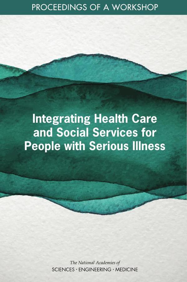 Integrating Health Care and Social Services for People with Serious Illness