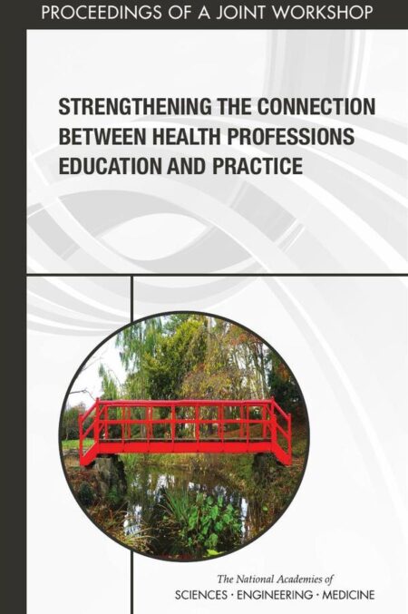 Strengthening the Connection Between Health Professions Education and Practice