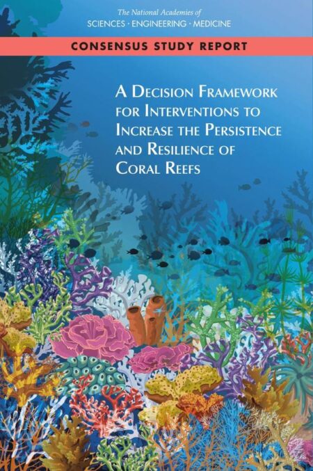 A Decision Framework for Interventions to Increase the Persistence and Resilience of Coral Reefs