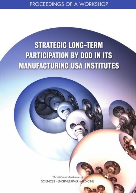 Strategic Long-Term Participation by DoD in Its Manufacturing USA Institutes