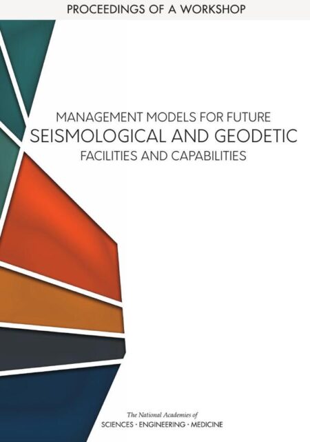 Management Models for Future Seismological and Geodetic Facilities and Capabilities