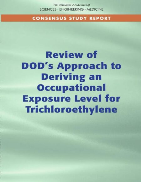 Review of DOD's Approach to Deriving an Occupational Exposure Level for Trichloroethylene