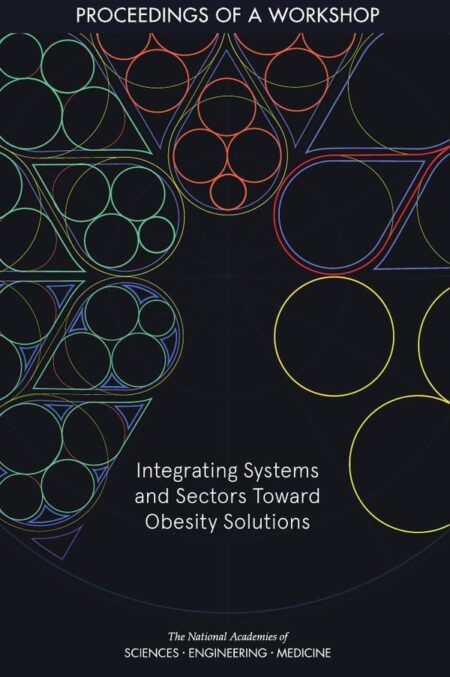 Integrating Systems and Sectors Toward Obesity Solutions