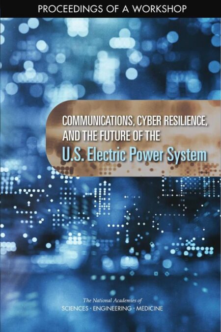 Communications, Cyber Resilience, and the Future of the U.S. Electric Power System