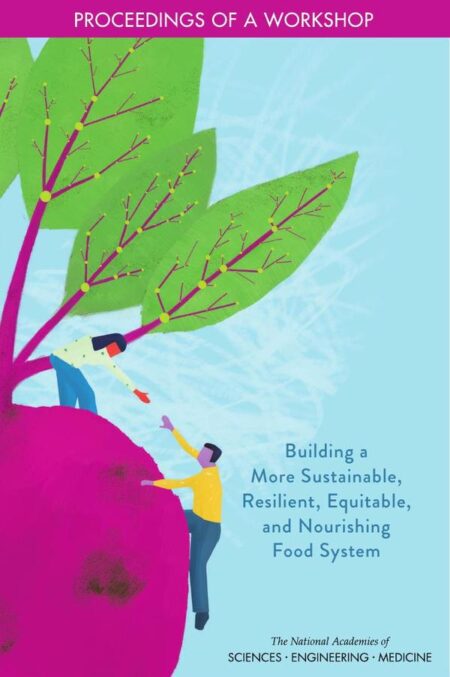 Building a More Sustainable, Resilient, Equitable, and Nourishing Food System