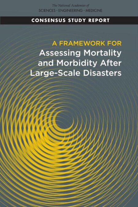 A Framework for Assessing Mortality and Morbidity After Large-Scale Disasters