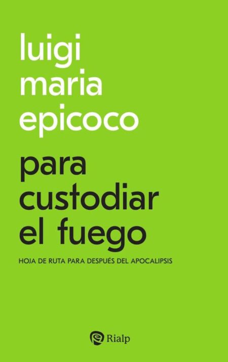 Para custodiar el fuego:Hoja de ruta después del apocalipsis