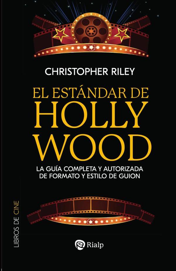El estándar de Hollywood:La guía completa y autorizada de formato y estilo de guion