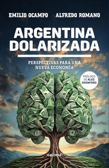 Argentina dolarizada:Perspectivas para una nueva economía