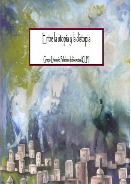 Entre la utopía y la distopía