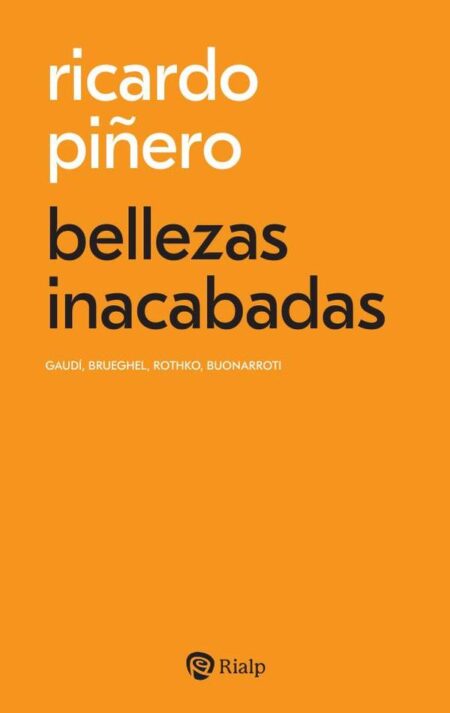 Bellezas inacabadas:Gaudí, Brueghel, Rothko, Buonarroti