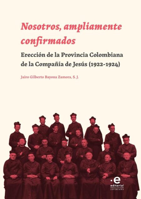 Nosotros, ampliamente confirmados:Erección de la Provincia Colombiana de la Compañía de Jesús (1922-1924)