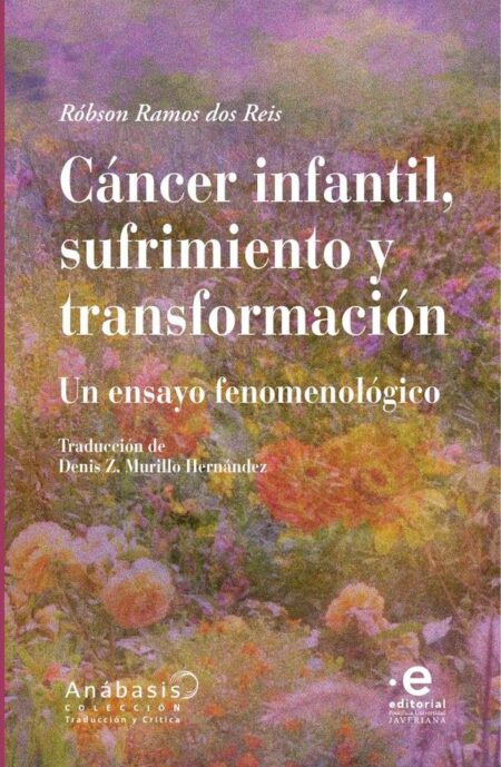 Cáncer infantil, sufrimiento y transformación:Un ensayo fenomenológico