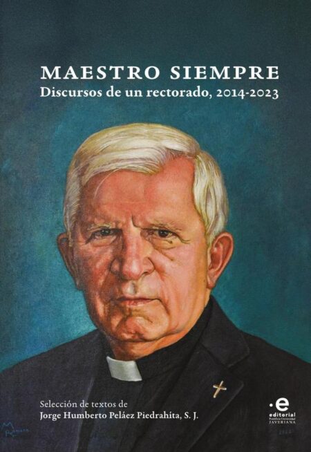 Maestro siempre:Discursos de un rectorado, 2014-2023