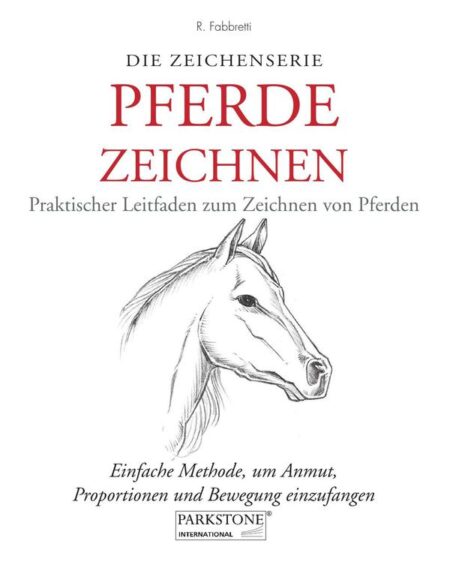 Pferde zeichnen:Einfache Methode, um Anmut, Proportionen und Bewegung einzufangen
