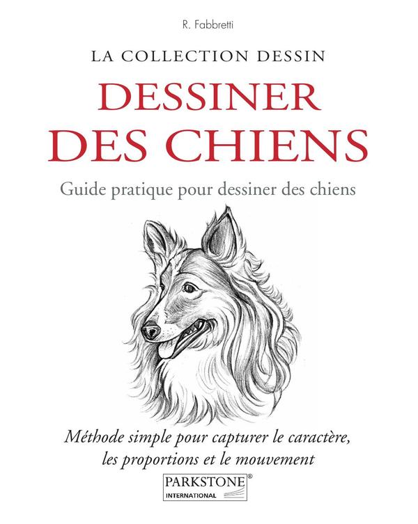 Dessiner des chiens:Méthode simple pour capturer le caractère, les proportions et le mouvement