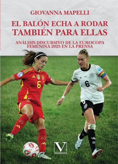 El balón echa a rodar también para ellas:Análisis discursivo de la Eurocopa femenina 2025 en la prensa