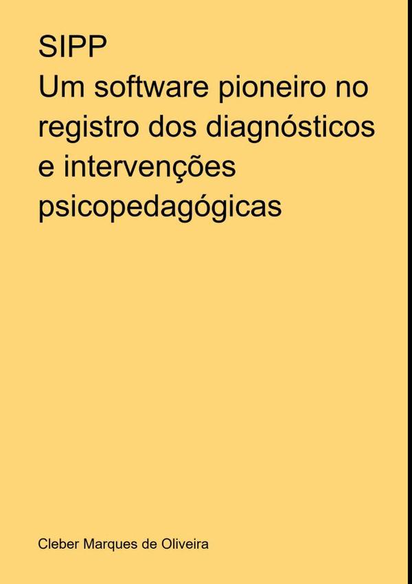 Sipp: Um Software Pioneiro No Registro Dos Diagnósticos E Intervenções Psicopedagógicas