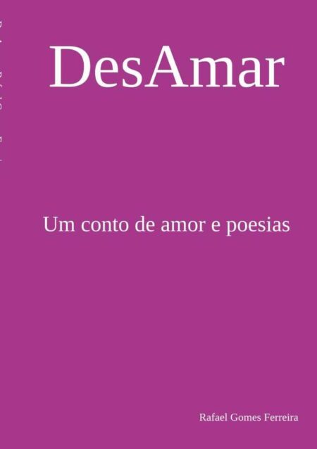 Desamar:Um conto de amor e poesias
