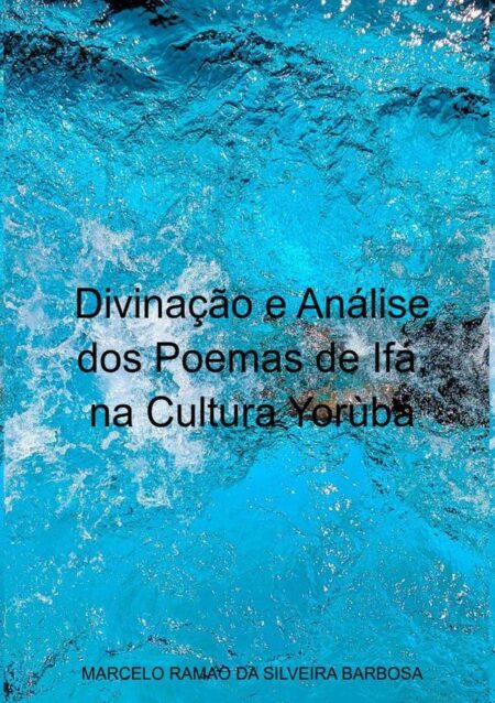 Divinação E Análise Dos Poemas De Ifá, Na Cultura Yorùbá