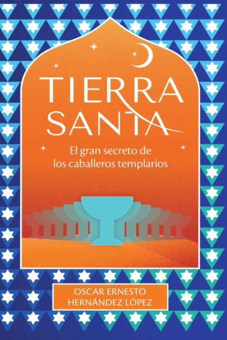 Tierra Santa:El gran secreto de los Caballeros Templarios