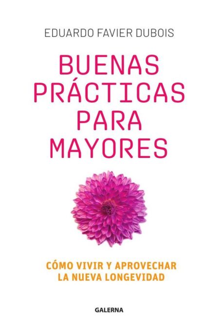 Buenas prácticas para mayores:Cómo vivir y aprovechar la nueva longevidad