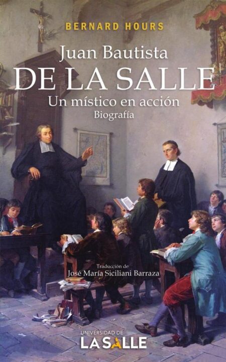 Juan Bautista de La Salle:Un místico en acción. Biografía