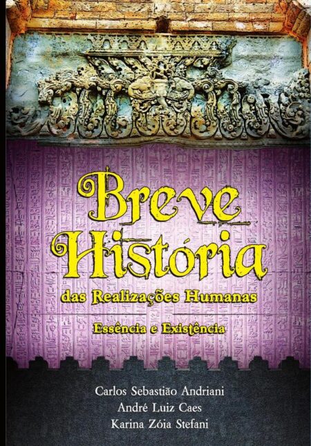 Breve História das Realizações Humanas - Essência e Existência