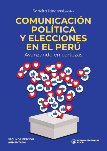 Comunicación política y elecciones en el perú:Segunda edición aumentada