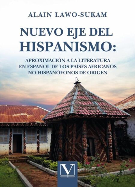 Nuevo eje del hispanismo: aproximación a la literatura en español de los países africanos no hispanófonos de origen