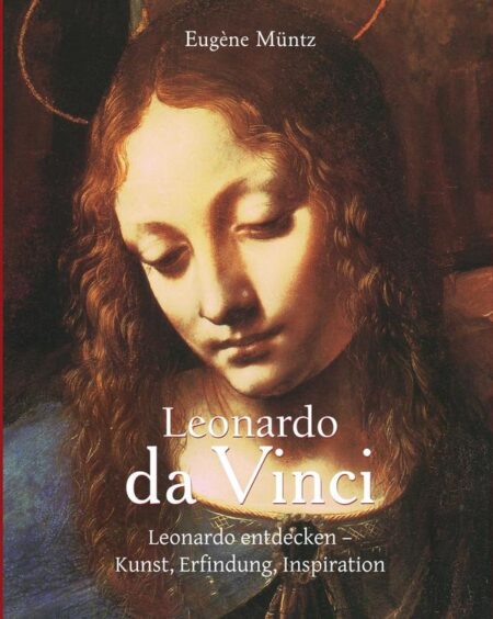 Leonardo da Vinci:Leonardo entdecken – Kunst, Erfindung, Inspiration