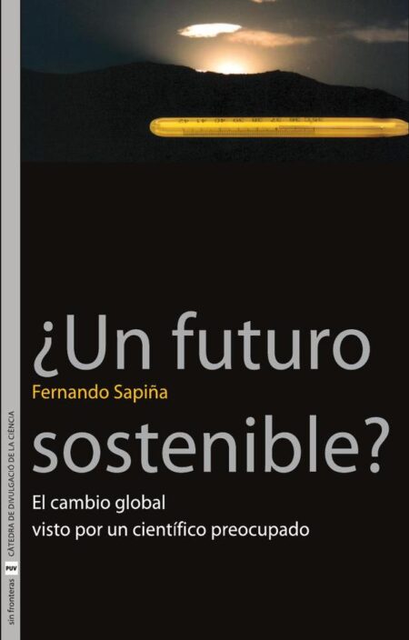 ¿Un futuro sostenible?:El cambio global visto por un científico preocupado