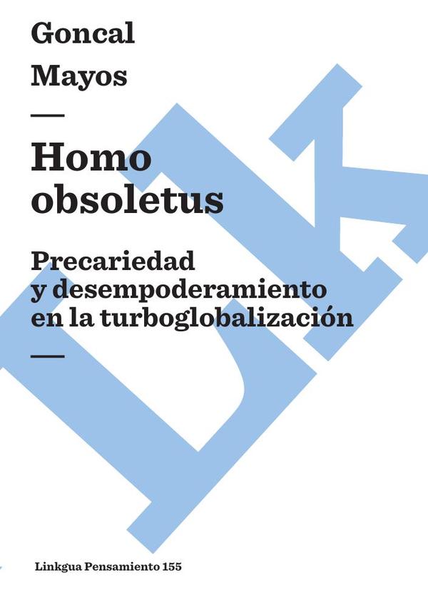Homo obsoletus. Precariedad y desempoderamiento en la turboglobalización