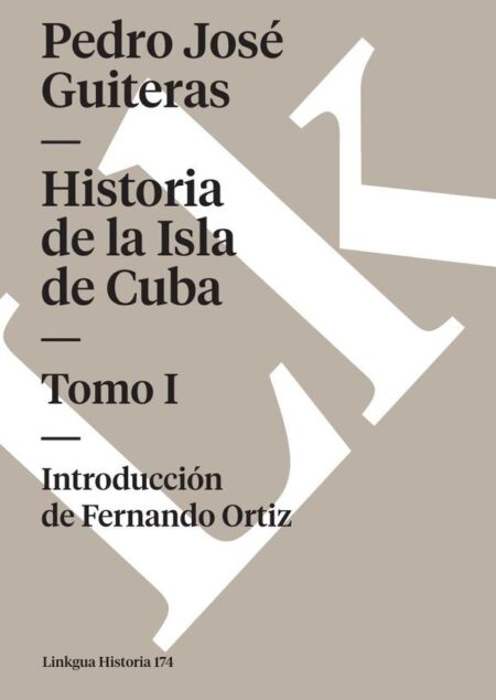 Historia de la Isla de Cuba:Tomo I