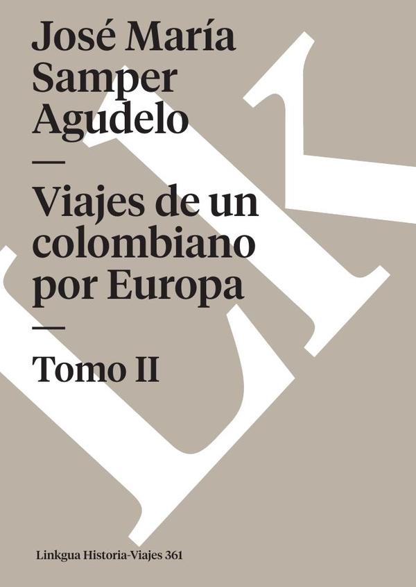Viajes de un colombiano por Europa:Tomo II
