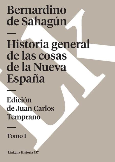 Historia general de las cosas de la Nueva España:Tomo I