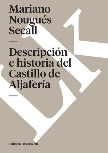 Descripción e historia del Castillo de Aljafería sito extramuros de la ciudad de Zaragoza