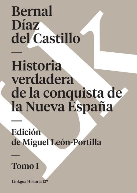 Historia verdadera de la conquista de la Nueva España:Tomo I
