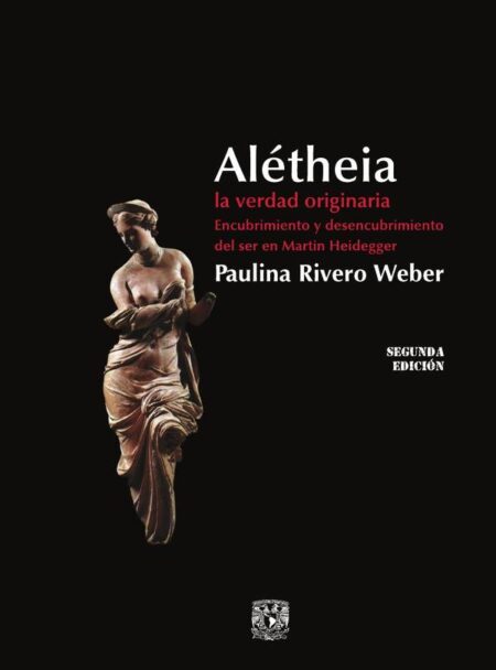 Alétheia la verdad originaria:Encubrimiento y desencubrimiento del ser en Martin Heidegger