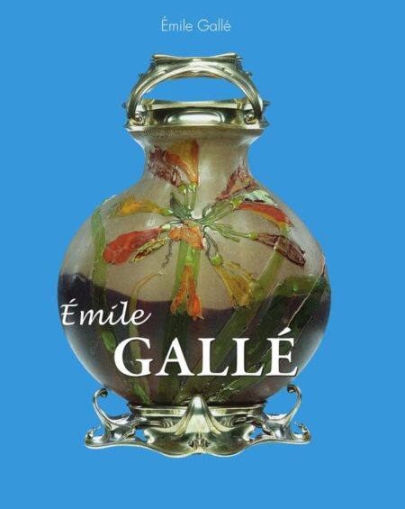 Émile GallÉ:The Poet of Glass