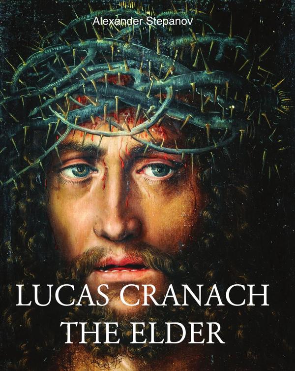 Lucas Cranach The Elder:A Northern Renaissance Vision