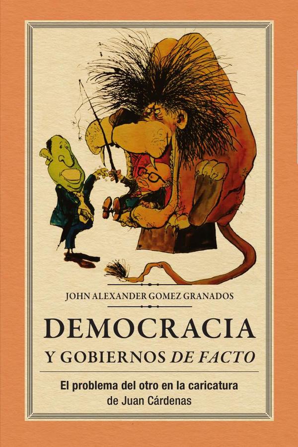 Democracia y gobiernos de facto:El problema del otro en la caricatura de Juan Cárdenas