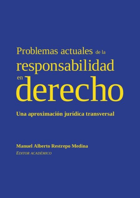Problemas actuales de la responsabilidad en derecho:Una aproximación jurídica transversal