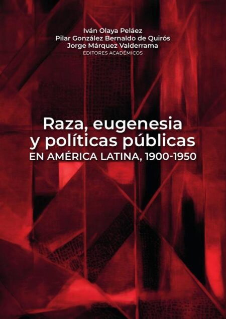 Raza, eugenesia y políticas públicas en América Latina, 1900-1950