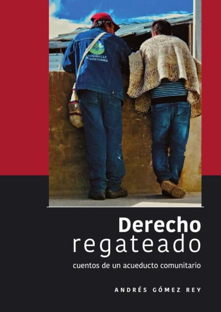 Derecho regateado:Cuentos de un acueducto comunitario