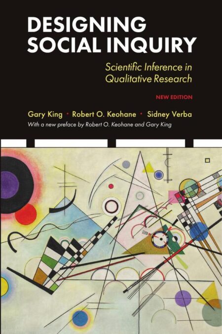 Designing Social Inquiry:Scientific Inference in Qualitative Research, New Edition