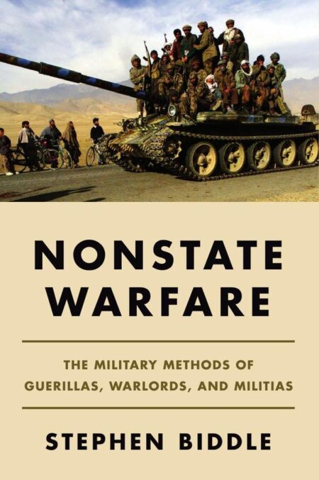 Nonstate Warfare:The Military Methods of Guerillas, Warlords, and Militias
