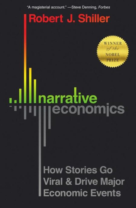 Narrative Economics:How Stories Go Viral and Drive Major Economic Events
