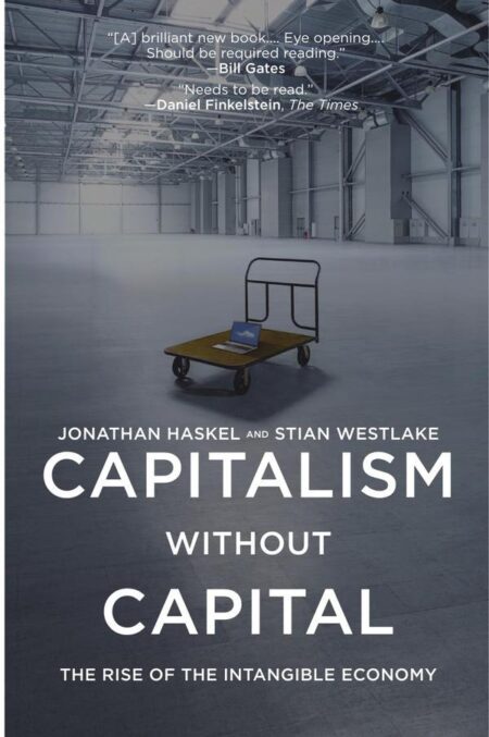 Capitalism without Capital:The Rise of the Intangible Economy
