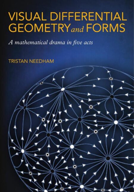 Visual Differential Geometry and Forms:A Mathematical Drama in Five Acts